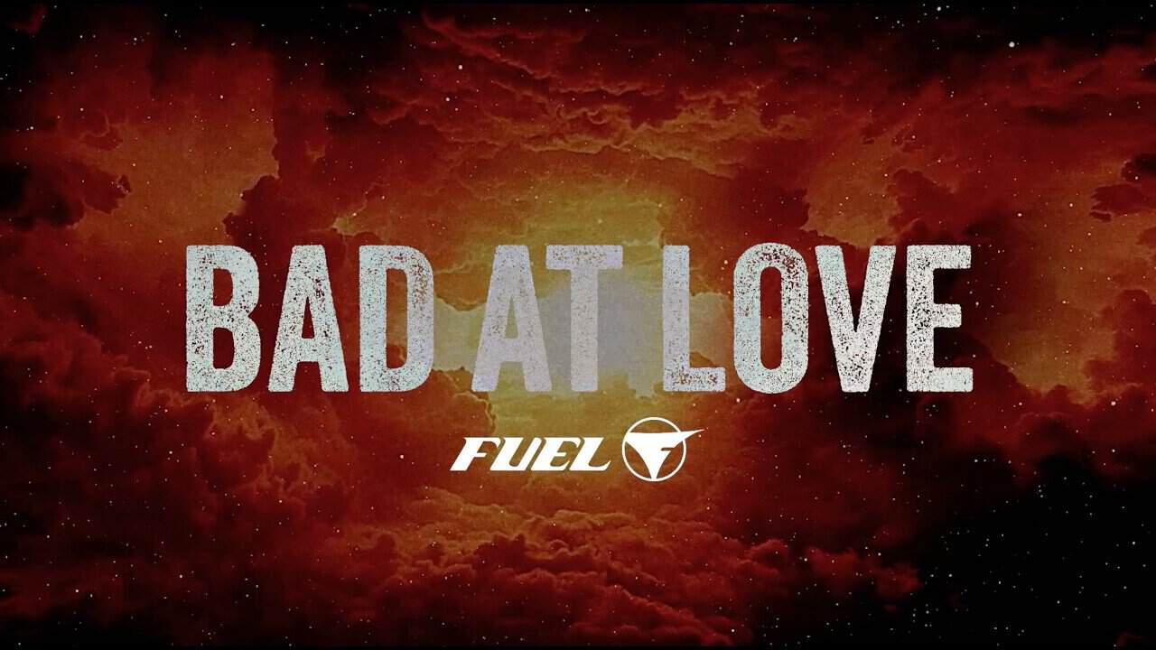 Fuel - Bad At Love | alpha amp