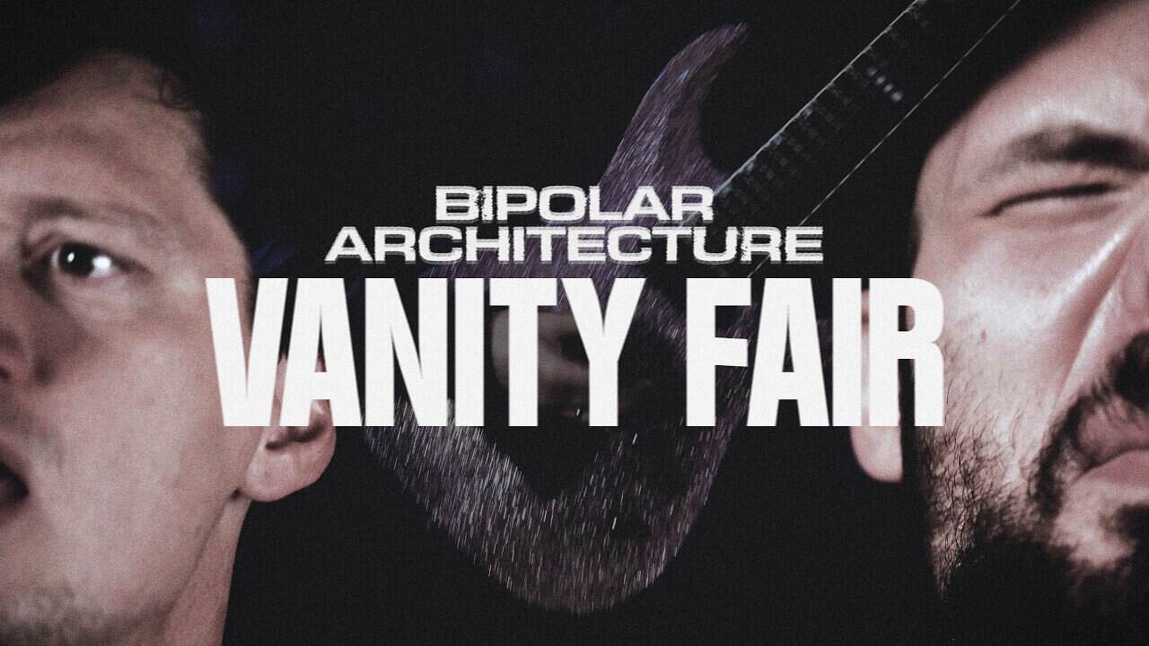 BIPOLAR ARCHITECTURE - Vanity Fair (Official Video) | alpha amp