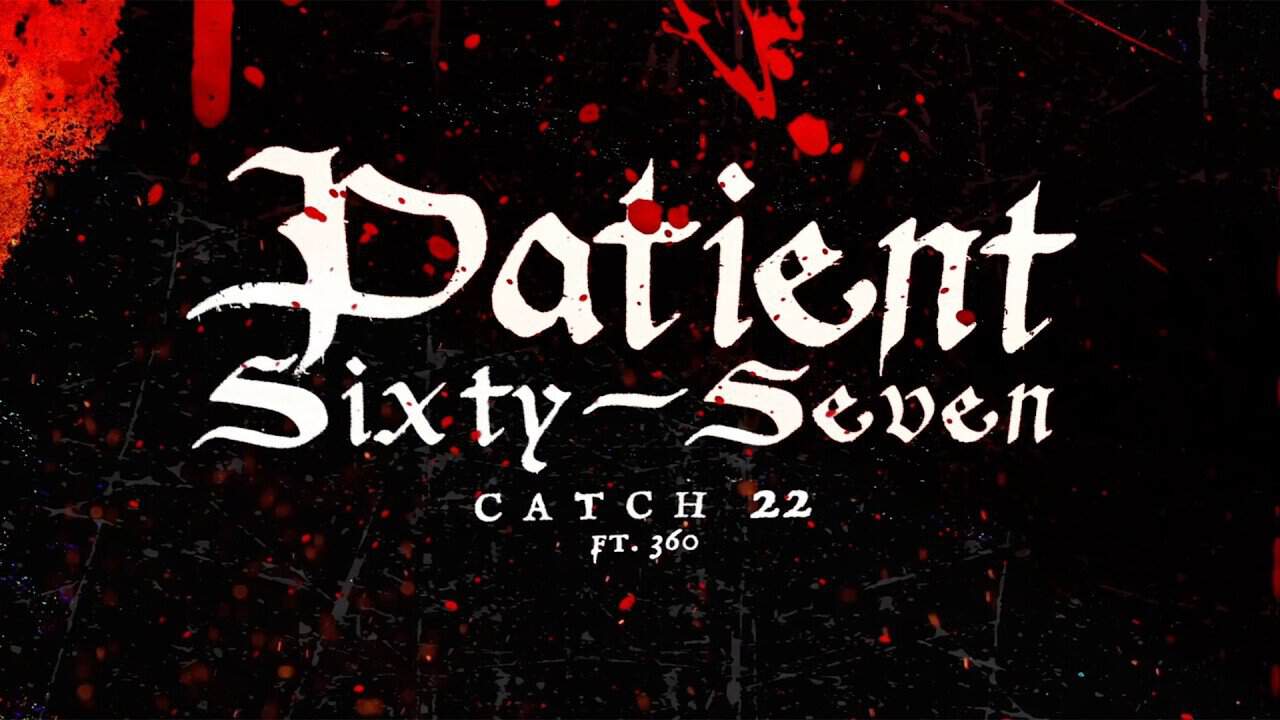 Patient Sixty-Seven - Catch 22 | alpha amp