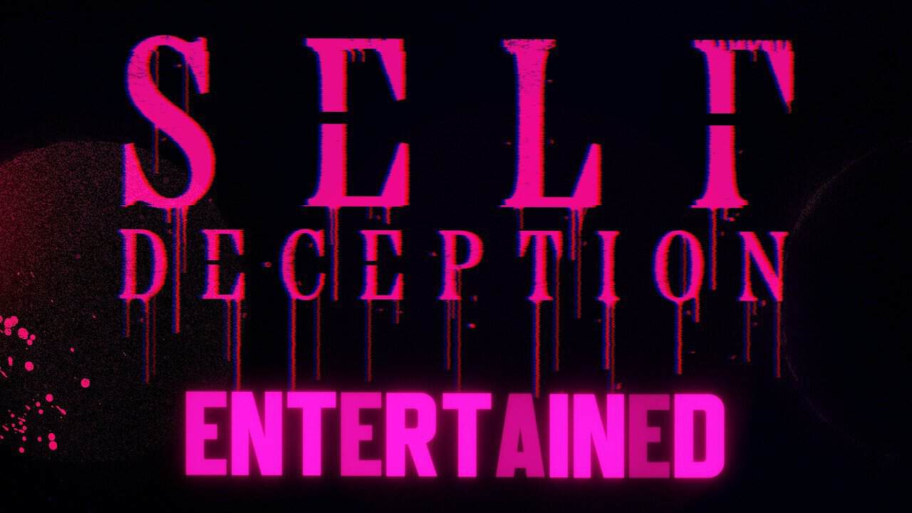 Self Deception - ENTERTAINED | alpha amp